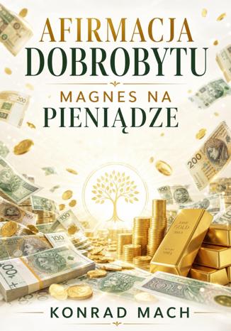 Okładka książki: Afirmacja dobrobytu. Magnes na pieniądze, który działa