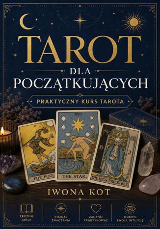 Okładka książki: Tarot dla początkujących. Praktyczny kurs tarota